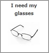 I need my glasses
